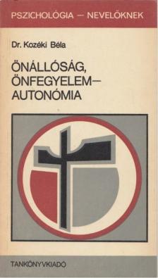 Kozéki Béla - Önállóság, önfegyelem-autonómia [antikvár]