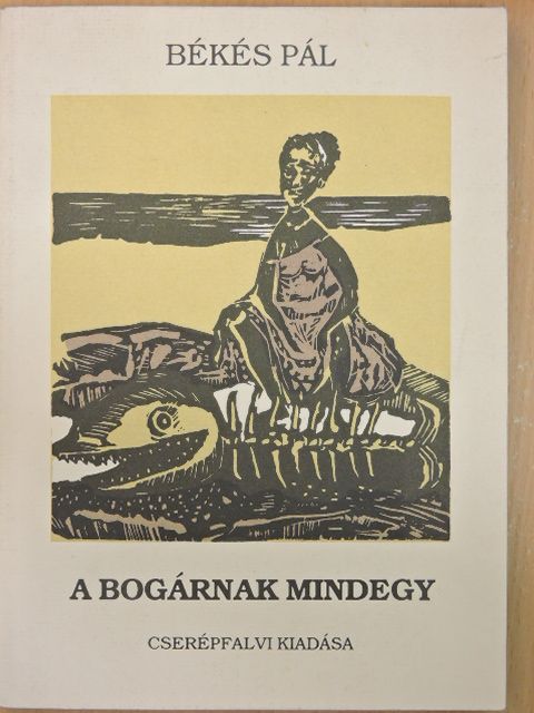 Békés Pál - A bogárnak mindegy [antikvár]