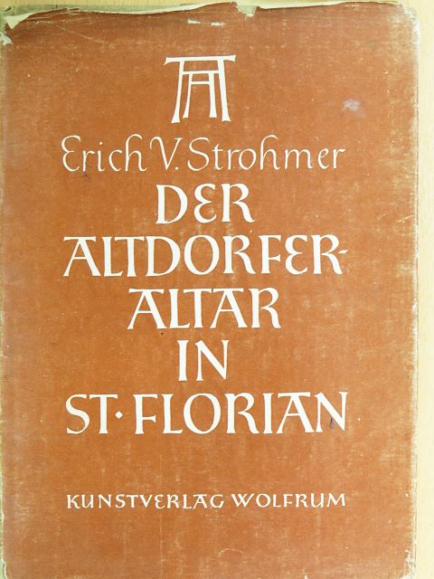 Erich V. Strohmer - Der Altdorferaltar in St. Florian [antikvár]