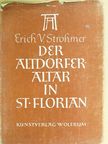 Erich V. Strohmer - Der Altdorferaltar in St. Florian [antikvár]