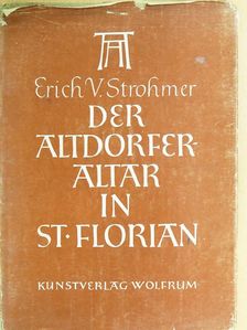 Erich V. Strohmer - Der Altdorferaltar in St. Florian [antikvár]