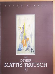 Almási Tibor - The Other Mattis Teutsch [antikvár]