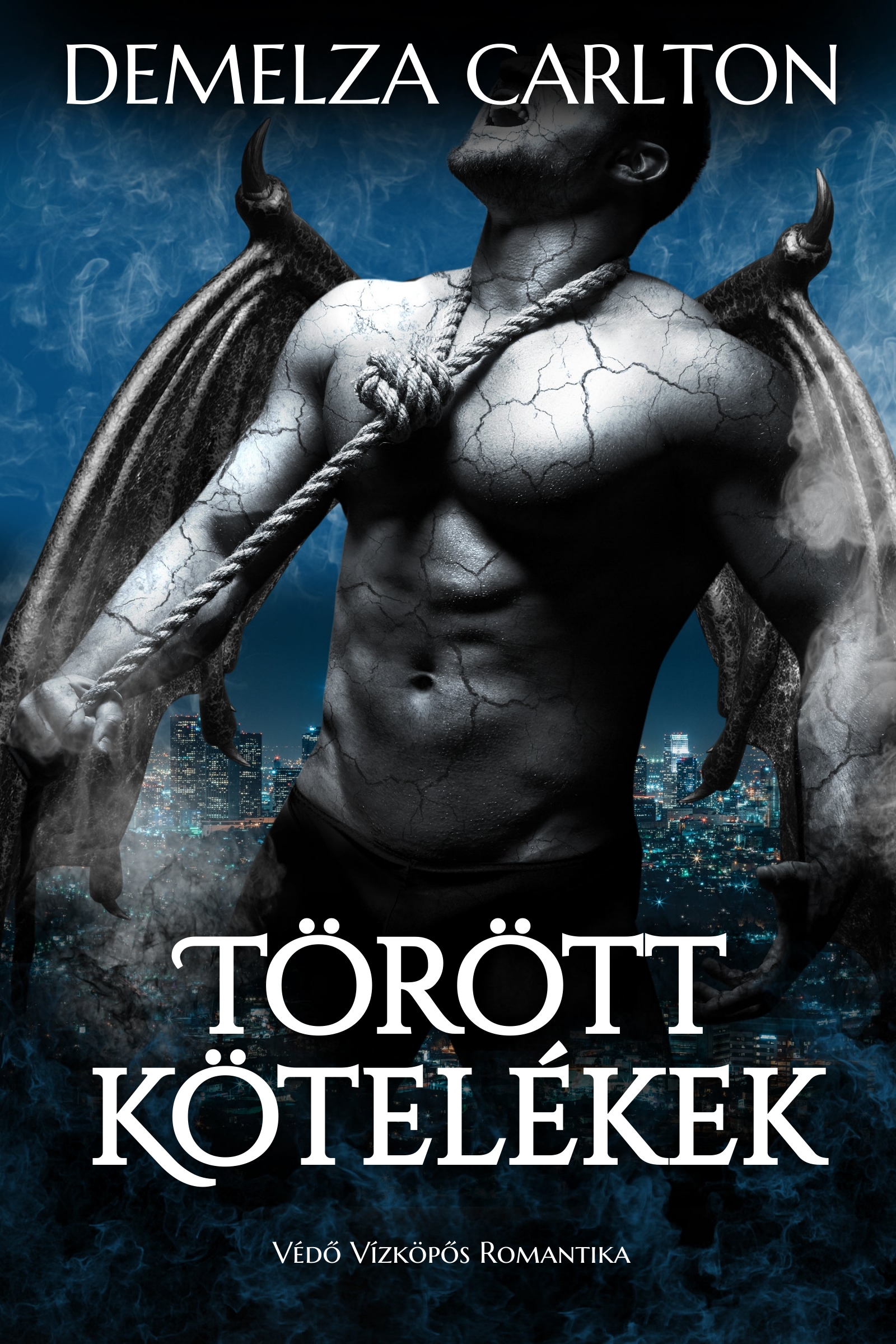 Carlton Demelza - Törött Kötelékek: Védő Vízköpős Romantika [eKönyv: epub, mobi]