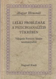 Ferenczi Sándor - Lelki problémák a pszichoanalízis tükrében [antikvár]