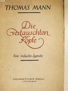 Thomas Mann - Die vertauschten Köpfe [antikvár]