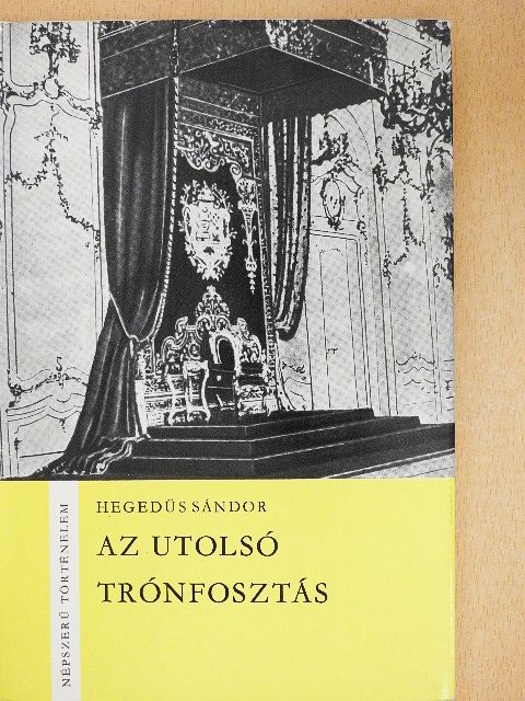 Hegedüs Sándor - Az utolsó trónfosztás [antikvár]