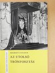 Hegedüs Sándor - Az utolsó trónfosztás [antikvár]