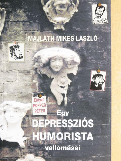 Majláth Mikes László - Egy depressziós humorista vallomásai [antikvár]