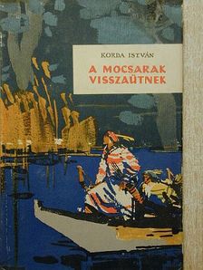 Korda István - A mocsarak visszaütnek [antikvár]