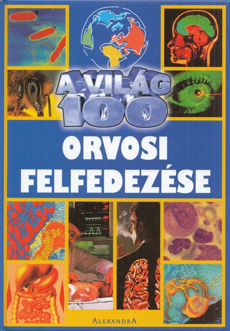 Gyuricza Eszter (szerk.) - A világ 100 orvosi felfedezése [antikvár]
