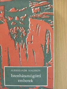 Alekszandr Maliskin - Istenhátamögötti emberek [antikvár]