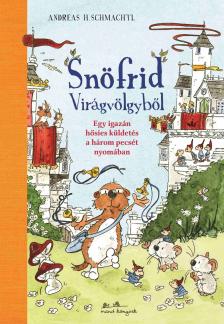 Andreas H. Schmachtl - Snöfrid Virágvölgyből - Egy igazán hősies küldetés a három pecsét nyomában