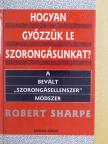 Robert Sharpe - Hogyan győzzük le szorongásunkat? [antikvár]