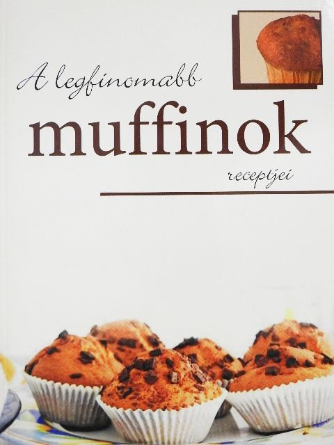 A legfinomabb muffinok receptjei [antikvár]
