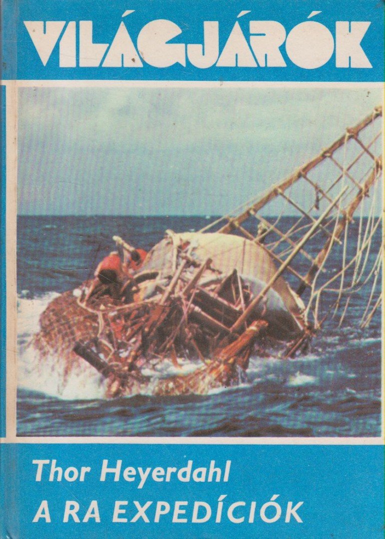HEYERDAHL, THOR - A Ra expedíciók [antikvár]