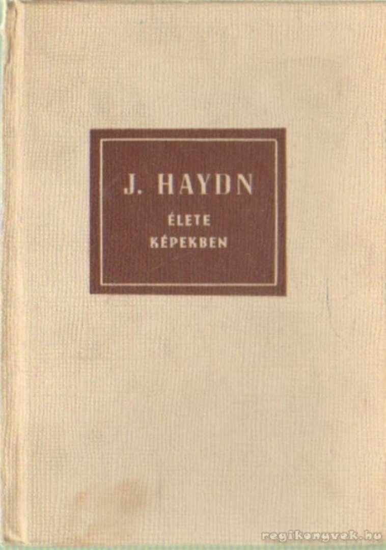 PETZOLDT, RICHARD - Joseph Haydn élete képekben [antikvár]