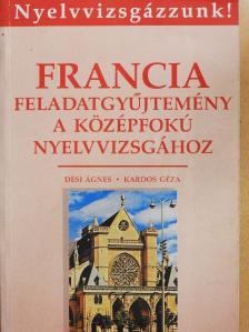 Dési Ágnes - Francia feladatgyűjtemény a középfokú nyelvvizsgához [antikvár]