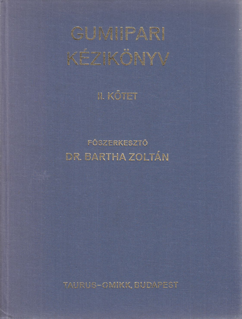 Dr. Bartha Zoltán (szerk.) - Gumiipari kézikönyv II. kötet [antikvár]