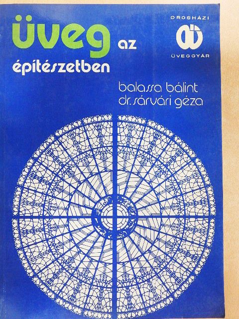Balassi Bálint - Üveg az építészetben [antikvár]