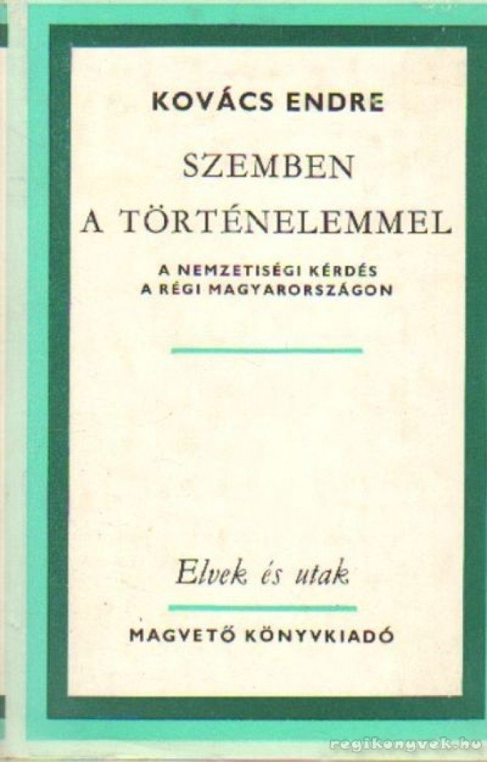 KOVÁCS ENDRE - Szemben a történelemmel [antikvár]