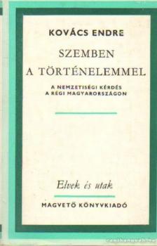KOVÁCS ENDRE - Szemben a történelemmel [antikvár]
