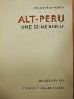 Ferdinand Anton - Alt-Peru und Seine Kunst [antikvár]