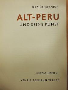 Ferdinand Anton - Alt-Peru und Seine Kunst [antikvár]