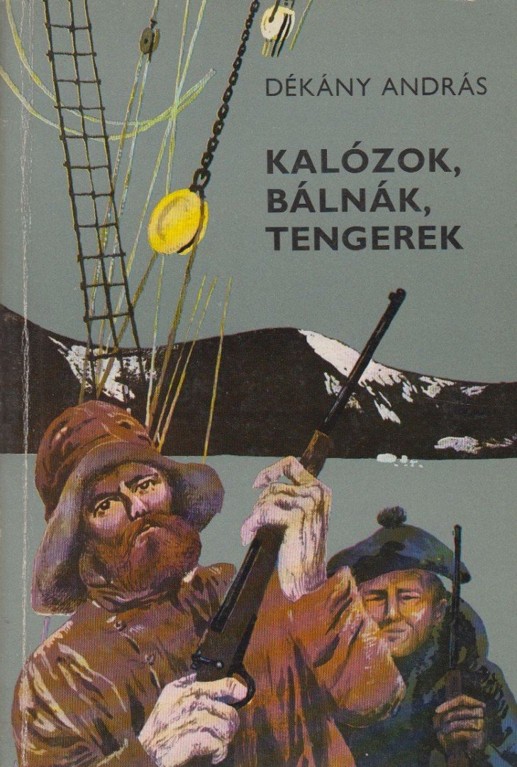 DÉKÁNY ANDRÁS - Kalózok, bálnák, tengerek [antikvár]