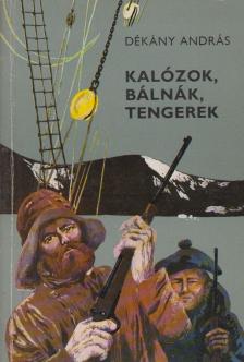 DÉKÁNY ANDRÁS - Kalózok, bálnák, tengerek [antikvár]