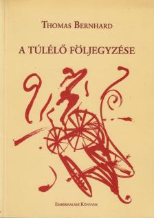 Thomas Bernhard - A túlélő följegyzése [antikvár]
