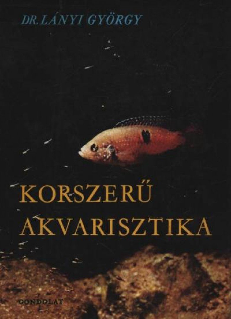 DR. LÁNYI GYÖRGY - Korszerű akvarisztika [antikvár]