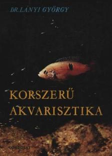 DR. LÁNYI GYÖRGY - Korszerű akvarisztika [antikvár]