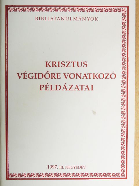 Árvai Márta - Krisztus végidőre vonatkozó példázatai [antikvár]