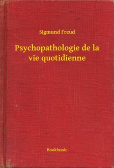 Sigmund Freud - Psychopathologie de la vie quotidienne [eKönyv: epub, mobi]