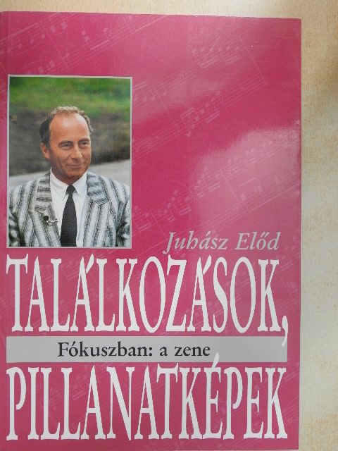 Juhász Előd - Találkozások, pillanatképek [antikvár]