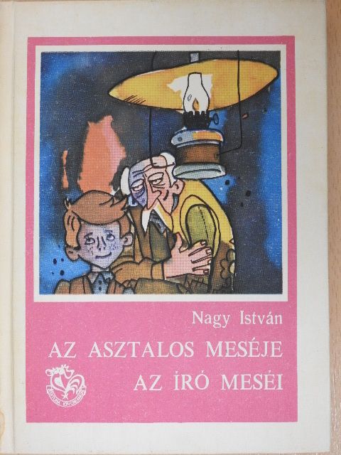Nagy István - Az asztalos meséje/Az író meséi [antikvár]