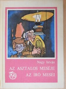 Nagy István - Az asztalos meséje/Az író meséi [antikvár]