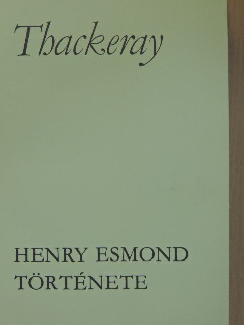 William Makepeace Thackeray - Henry Esmond története [antikvár]