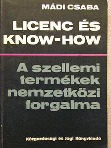 Dr. Mádi Csaba - Licenc és know-how [antikvár]