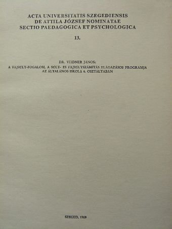 Dr. Veidner János - A fajsúly-fogalom, a súly- és fajsúlyszámítás elágazásos programja az általános iskola 6. osztályában [antikvár]