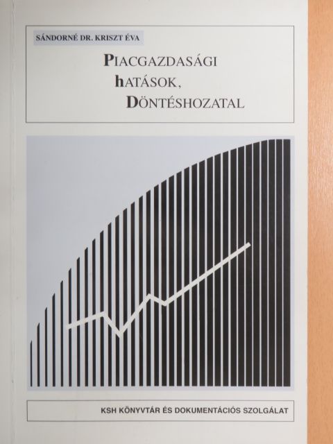 Sándorné dr. Kriszt Éva - Piacgazdasági hatások, döntéshozatal [antikvár]