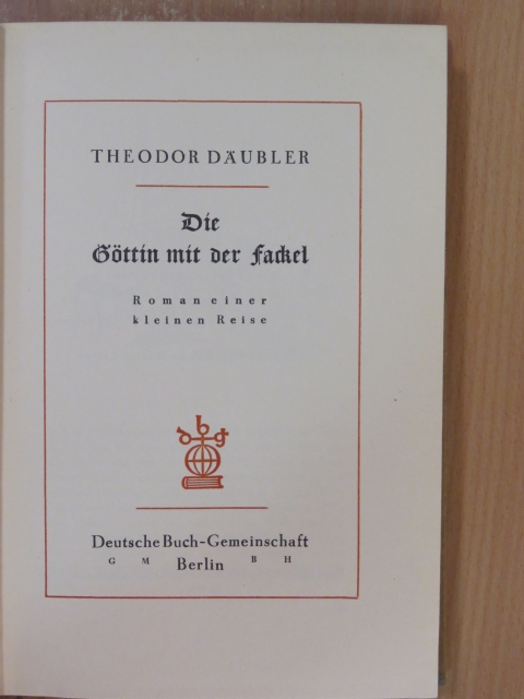 Theodor Däubler - Die Göttin mit der Fackel [antikvár]