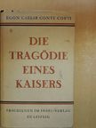 Egon Caesar Conte Corti - Die Tragödie eines Kaisers [antikvár]