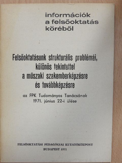 Felsőoktatásunk strukturális problémái, különös tekintettel a műszaki szakemberképzésre és továbbképzésre [antikvár]