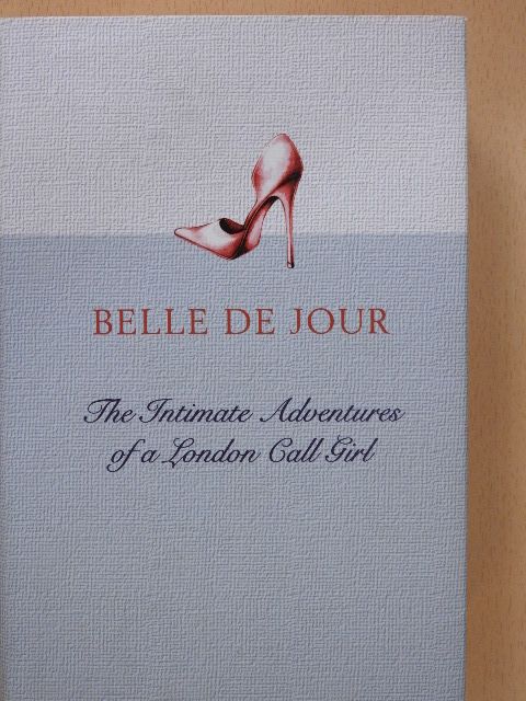 Belle De Jour - The Intimate Adventures of a London Call Girl [antikvár]