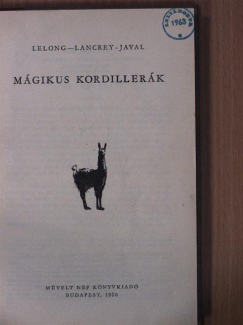 Bernard Lelong - Mágikus Kordillerák [antikvár]