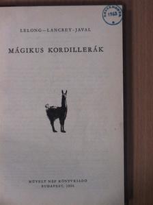 Bernard Lelong - Mágikus Kordillerák [antikvár]