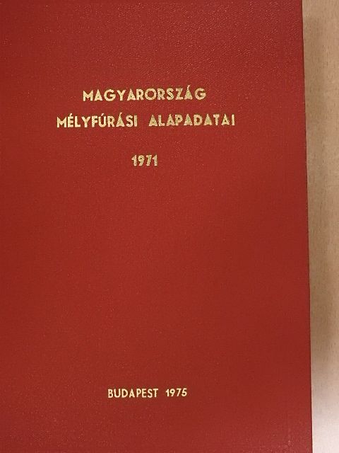 Magyarország mélyfúrási alapadatai 1971 [antikvár]