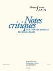 ALAIN, MARIE-CLAIRE - NOTES CRITIQUES SUR L'OEUVRE D'ORGUE DE JEHAN ALAIN
