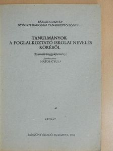 Hegyháti Alajos - Tanulmányok a foglalkoztató iskolai nevelés köréből [antikvár]